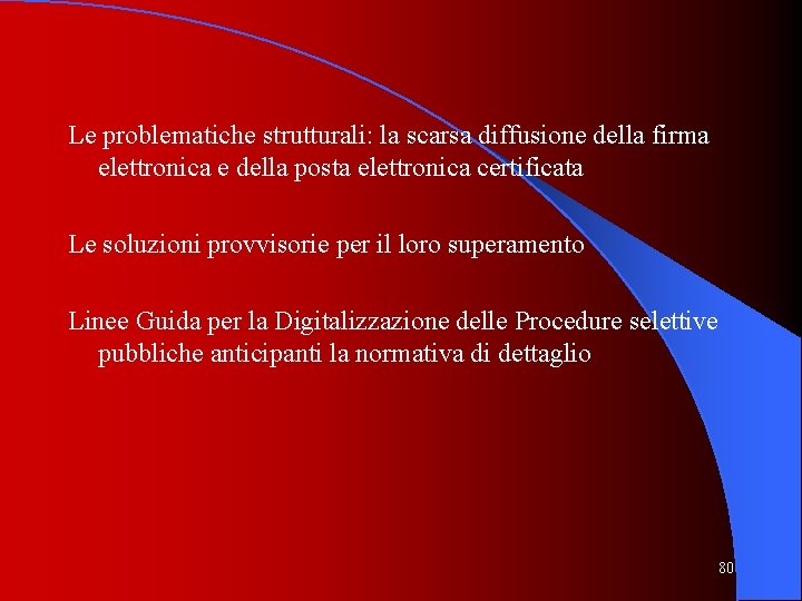 Le problematiche strutturali: la scarsa diffusione della firma elettronica e della posta elettronica certificata