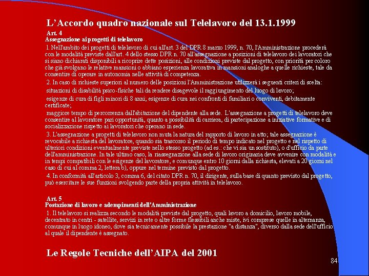 L’Accordo quadro nazionale sul Telelavoro del 13. 1. 1999 Art. 4 Assegnazione ai progetti
