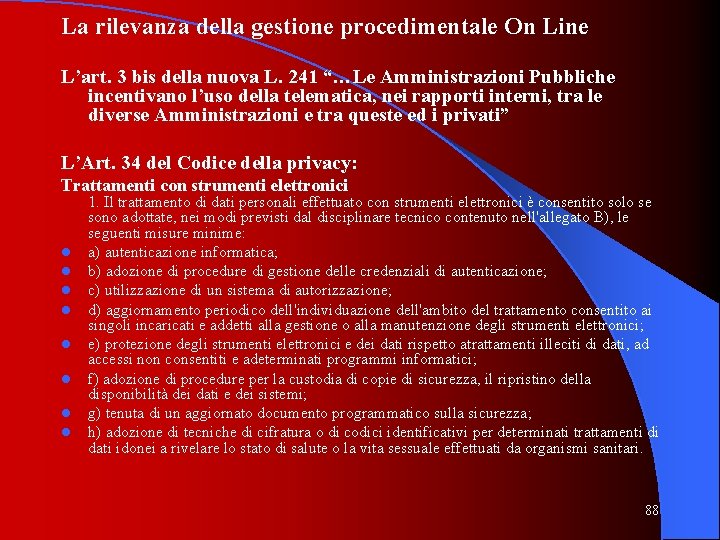 La rilevanza della gestione procedimentale On Line L’art. 3 bis della nuova L. 241