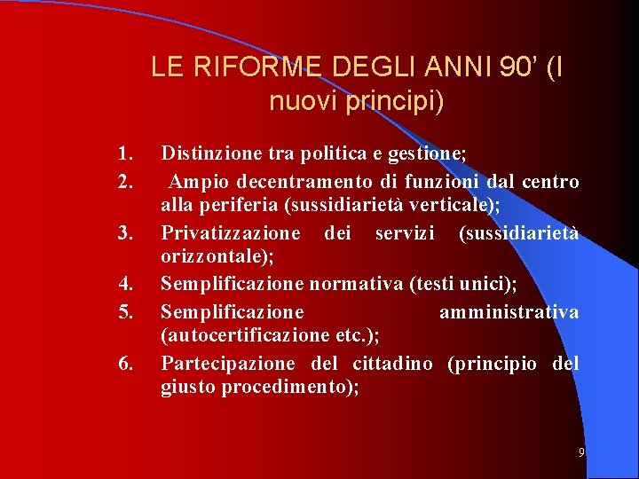 LE RIFORME DEGLI ANNI 90’ (I nuovi principi) 1. 2. 3. 4. 5. 6.