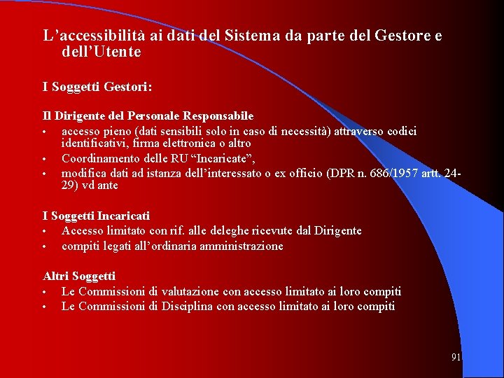 L’accessibilità ai dati del Sistema da parte del Gestore e dell’Utente I Soggetti Gestori: