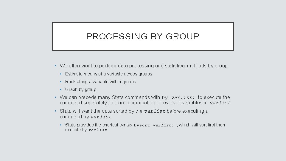 PROCESSING BY GROUP • We often want to perform data processing and statistical methods