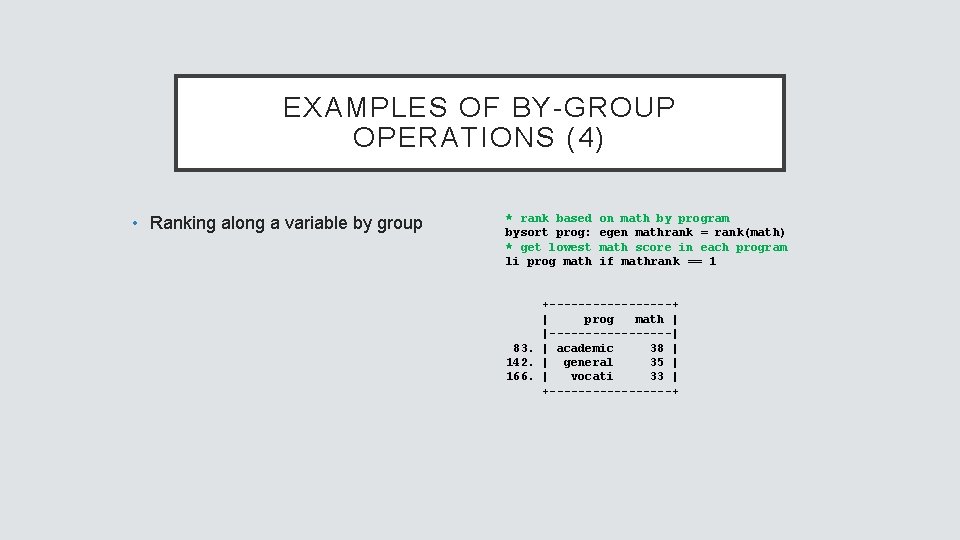EXAMPLES OF BY-GROUP OPERATIONS (4) • Ranking along a variable by group * rank