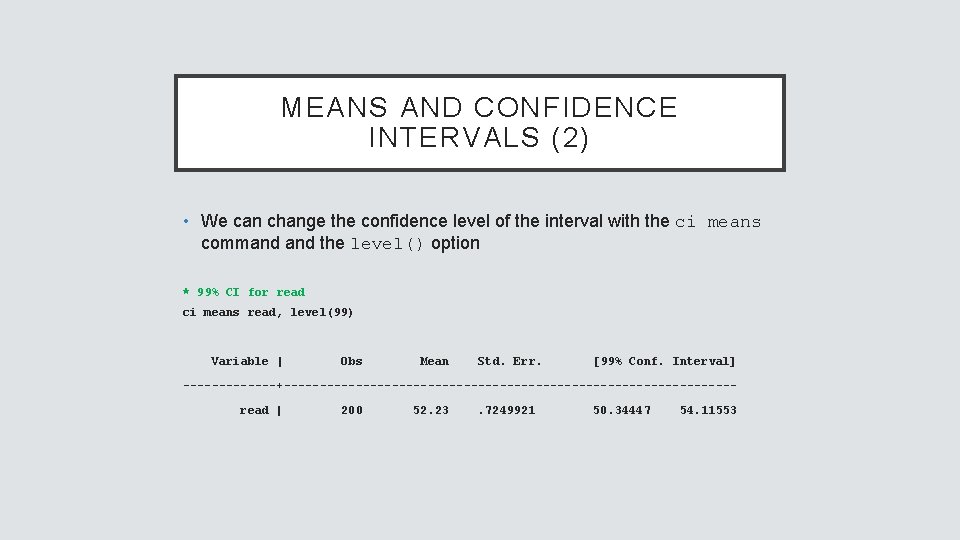 MEANS AND CONFIDENCE INTERVALS (2) • We can change the confidence level of the