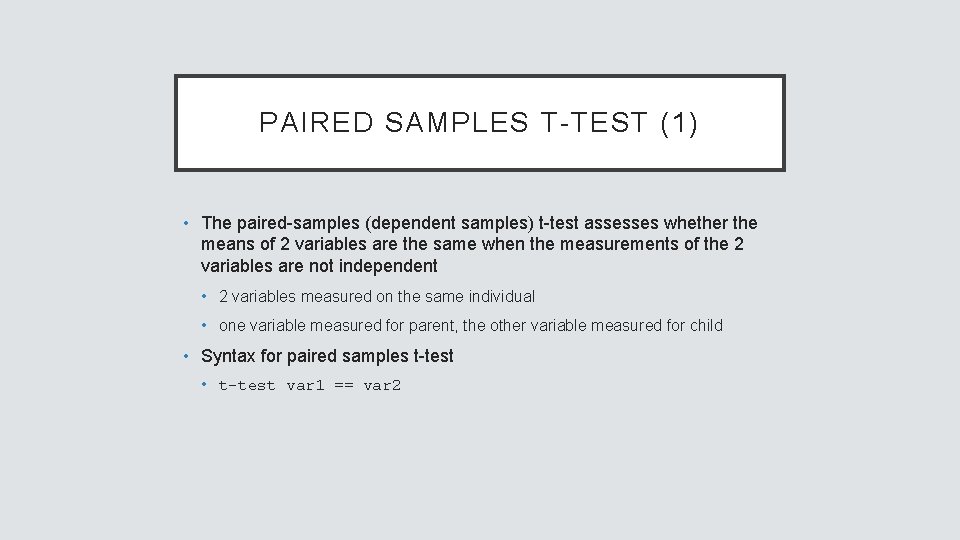 PAIRED SAMPLES T-TEST (1) • The paired-samples (dependent samples) t-test assesses whether the means