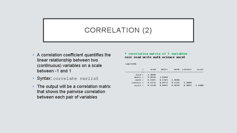 CORRELATION (2) • A correlation coefficient quantifies the linear relationship between two (continuous) variables