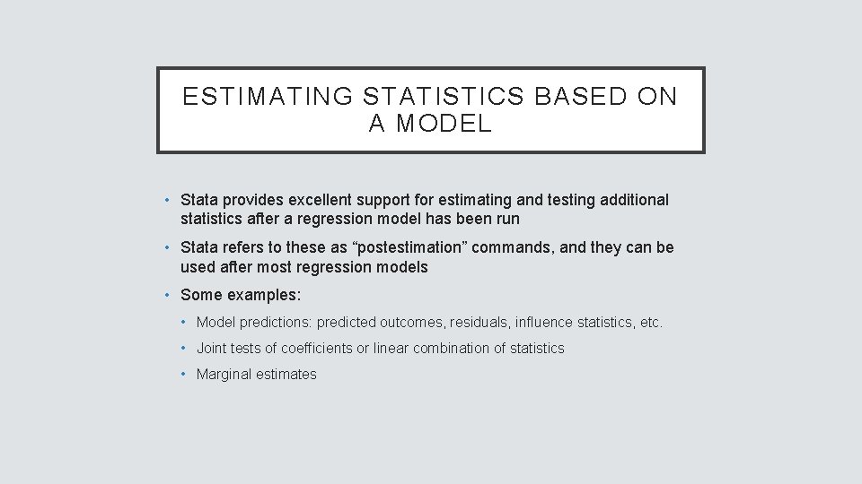 ESTIMATING STATISTICS BASED ON A MODEL • Stata provides excellent support for estimating and