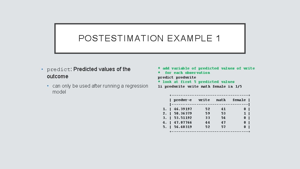 POSTESTIMATION EXAMPLE 1 • predict: Predicted values of the outcome • can only be