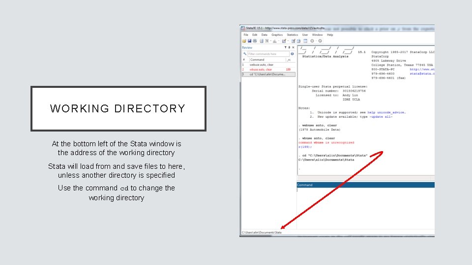 WORKING DIRECTORY At the bottom left of the Stata window is the address of