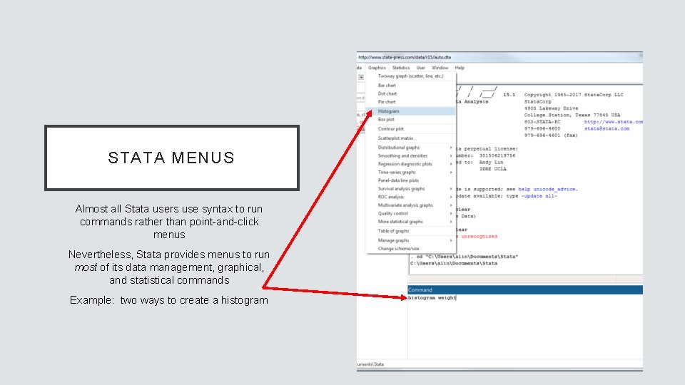 STATA MENUS Almost all Stata users use syntax to run commands rather than point-and-click