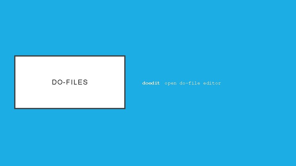 DO-FILES doedit open do-file editor 