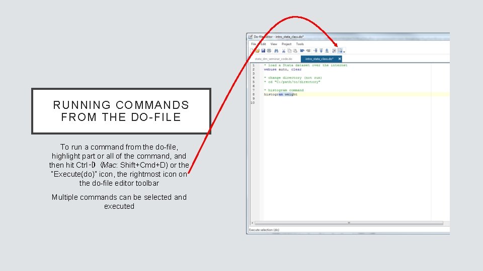 RUNNING COMMANDS FROM THE DO-FILE To run a command from the do-file, highlight part