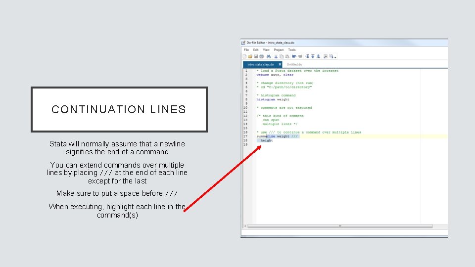 CONTINUATION LINES Stata will normally assume that a newline signifies the end of a