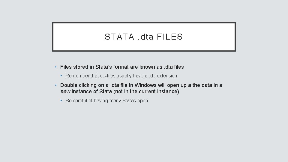 STATA. dta FILES • Files stored in Stata’s format are known as. dta files
