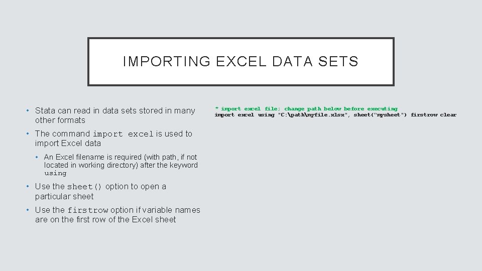 IMPORTING EXCEL DATA SETS • Stata can read in data sets stored in many