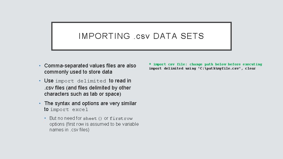 IMPORTING. csv DATA SETS • Comma-separated values files are also commonly used to store