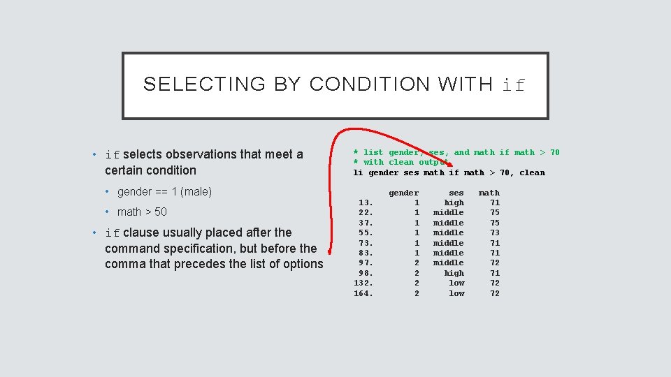 SELECTING BY CONDITION WITH if • if selects observations that meet a certain condition