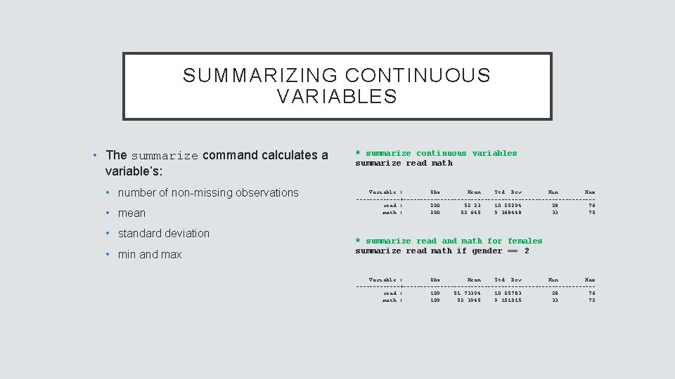SUMMARIZING CONTINUOUS VARIABLES • The summarize command calculates a variable’s: • number of non-missing