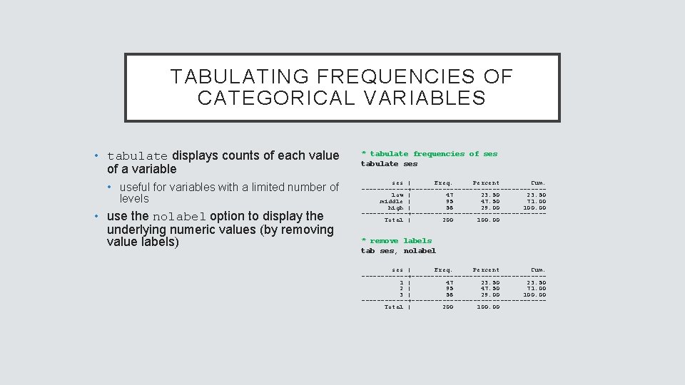 TABULATING FREQUENCIES OF CATEGORICAL VARIABLES • tabulate displays counts of each value of a