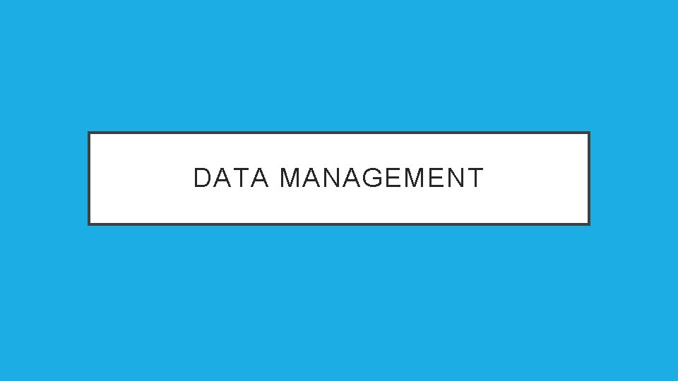 DATA MANAGEMENT 