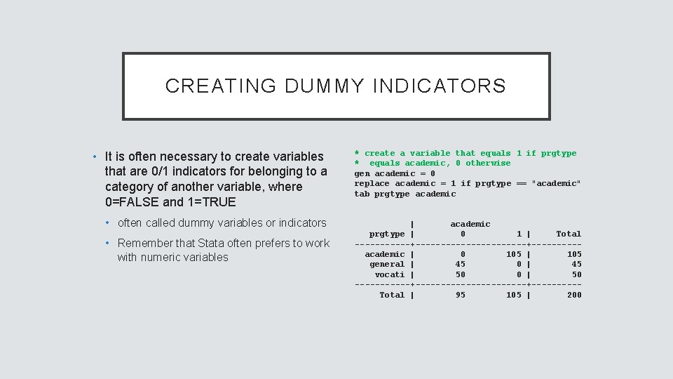 CREATING DUMMY INDICATORS • It is often necessary to create variables that are 0/1