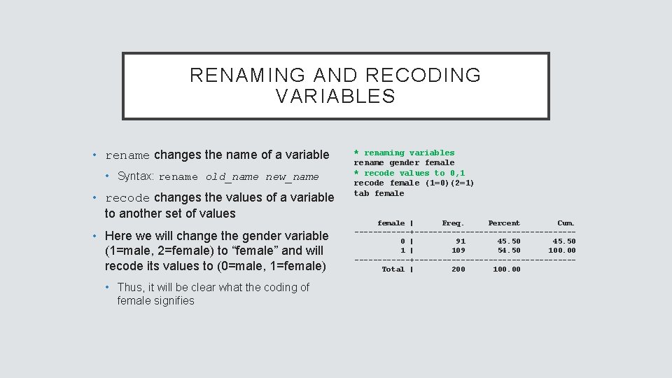 RENAMING AND RECODING VARIABLES • rename changes the name of a variable • Syntax: