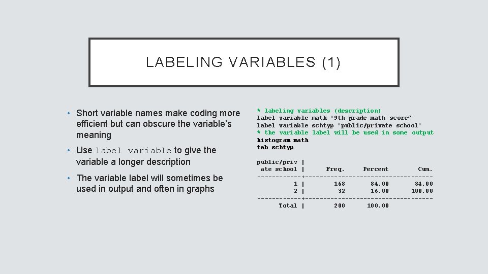 LABELING VARIABLES (1) • Short variable names make coding more efficient but can obscure