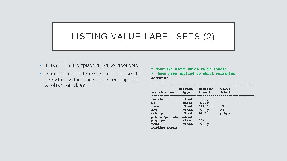 LISTING VALUE LABEL SETS (2) • label list displays all value label sets •