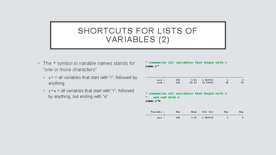 SHORTCUTS FOR LISTS OF VARIABLES (2) • The * symbol in variable names stands