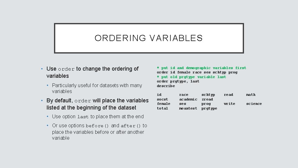 ORDERING VARIABLES • Use order to change the ordering of variables • Particularly useful