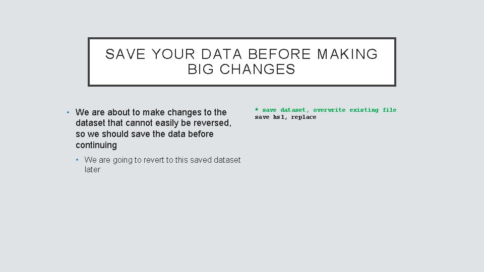 SAVE YOUR DATA BEFORE MAKING BIG CHANGES • We are about to make changes