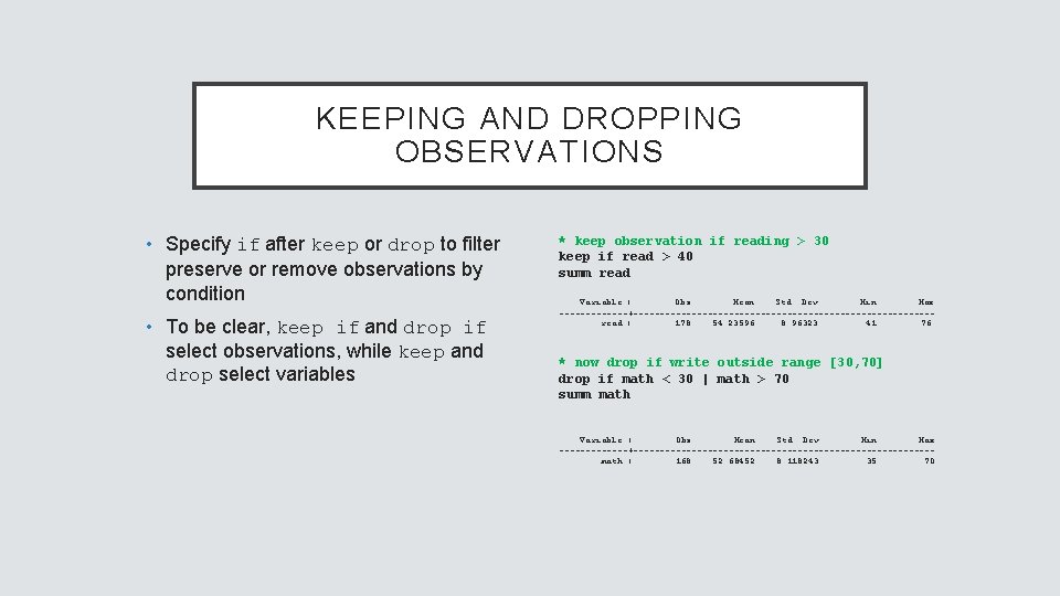 KEEPING AND DROPPING OBSERVATIONS • Specify if after keep or drop to filter preserve