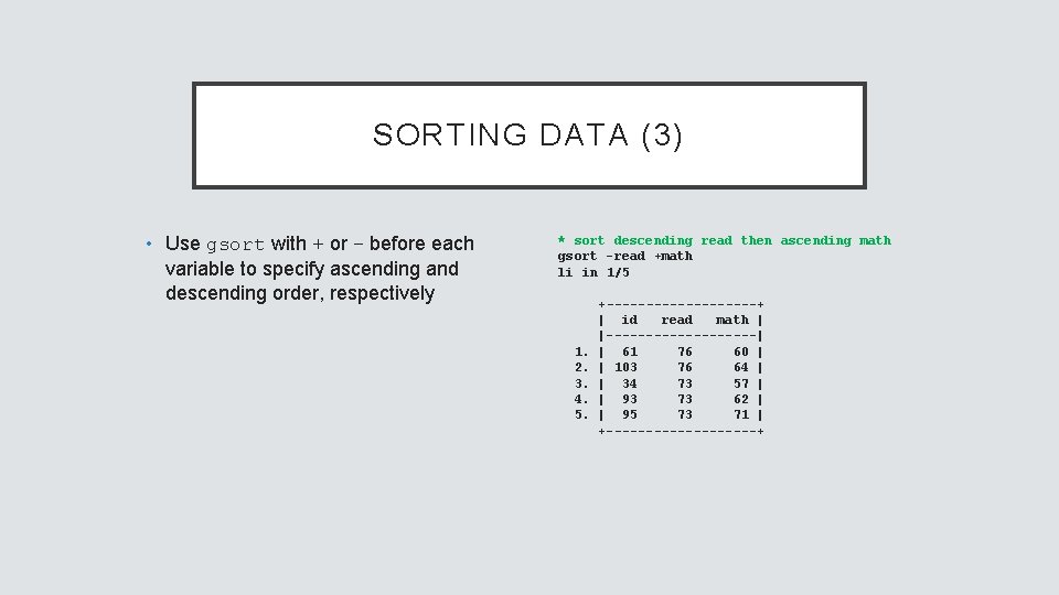 SORTING DATA (3) • Use gsort with + or – before each variable to