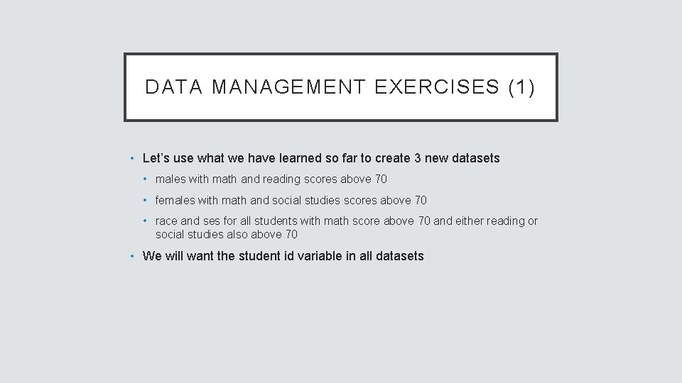 DATA MANAGEMENT EXERCISES (1) • Let’s use what we have learned so far to