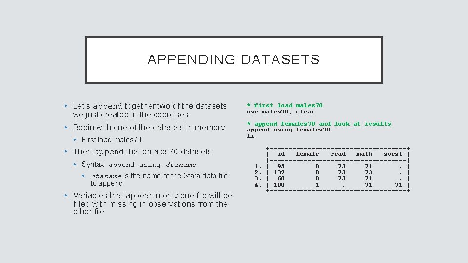 APPENDING DATASETS • Let’s append together two of the datasets we just created in