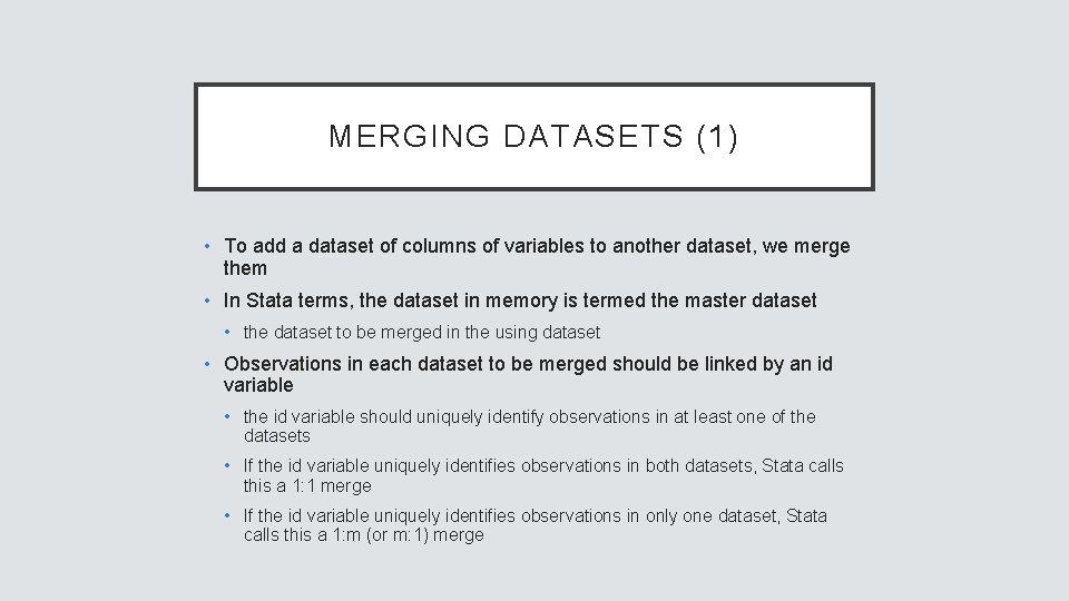 MERGING DATASETS (1) • To add a dataset of columns of variables to another