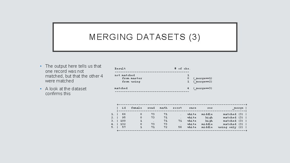 MERGING DATASETS (3) • The output here tells us that one record was not