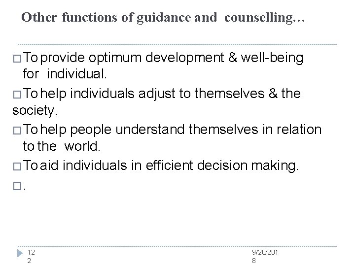 Other functions of guidance and counselling… � To provide optimum development & well-being for