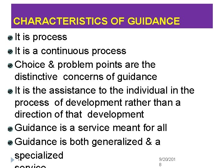 CHARACTERISTICS OF GUIDANCE It is process It is a continuous process Choice & problem