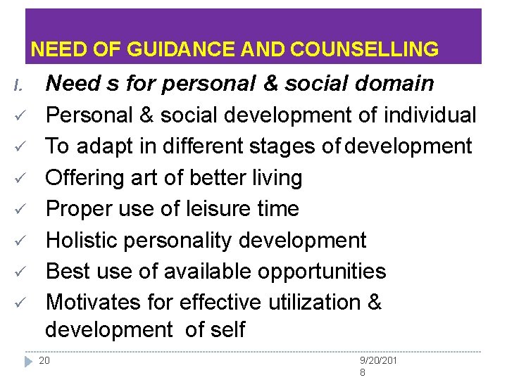 NEED OF GUIDANCE AND COUNSELLING I. Need s for personal & social domain Personal