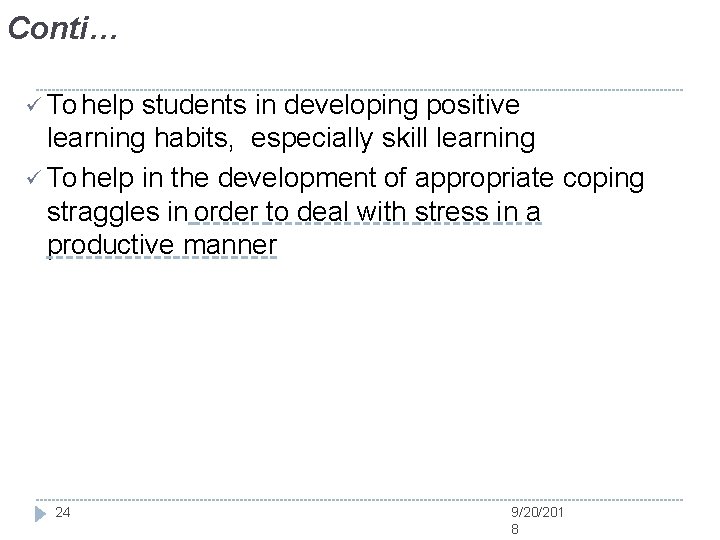 Conti… To help students in developing positive learning habits, especially skill learning To help