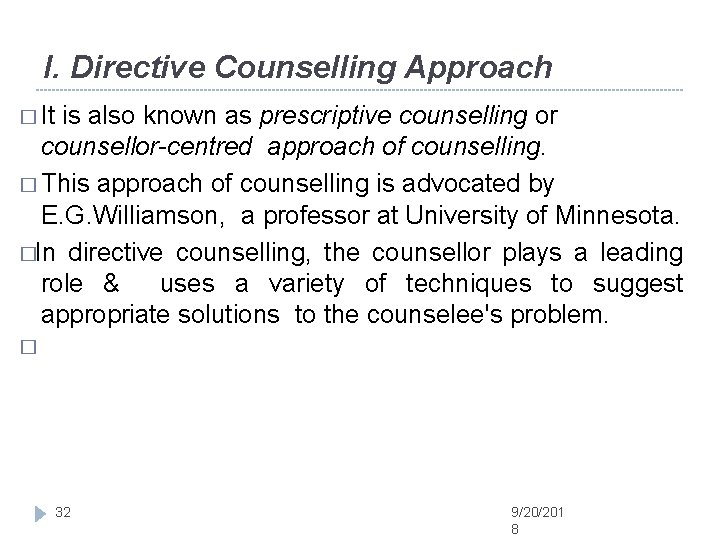 I. Directive Counselling Approach � It is also known as prescriptive counselling or counsellor-centred