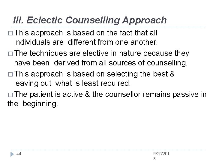 III. Eclectic Counselling Approach � This approach is based on the fact that all