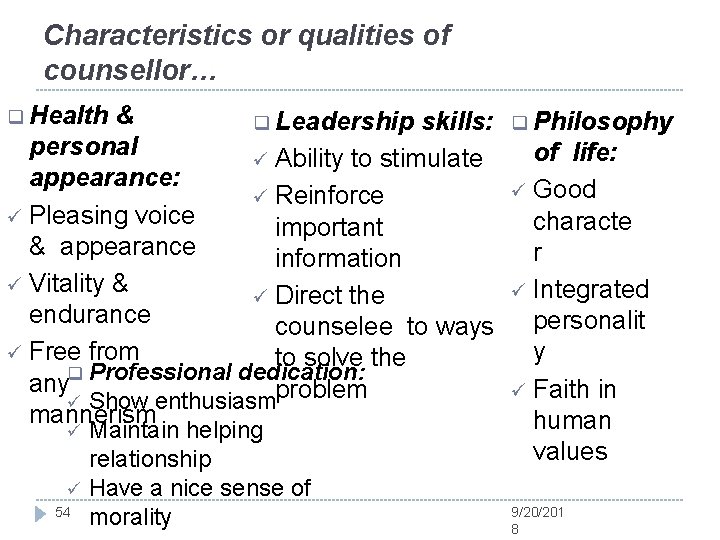 Characteristics or qualities of counsellor… Health & Leadership skills: personal Ability to stimulate appearance: