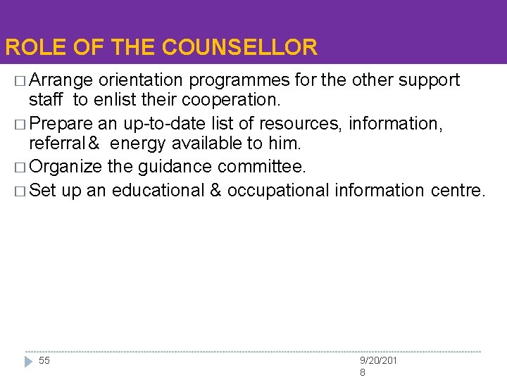 ROLE OF THE COUNSELLOR � Arrange orientation programmes for the other support staff to