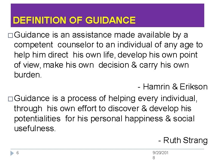 DEFINITION OF GUIDANCE � Guidance is an assistance made available by a competent counselor