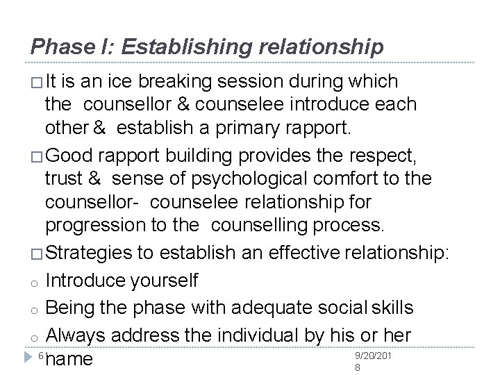 Phase I: Establishing relationship �It is an ice breaking session during which the counsellor