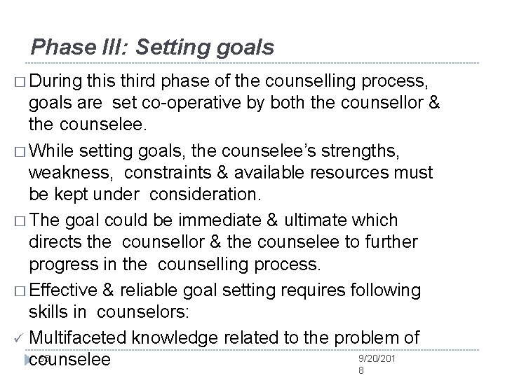 Phase III: Setting goals � During this third phase of the counselling process, goals