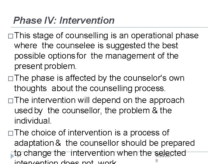 Phase IV: Intervention � This stage of counselling is an operational phase where the
