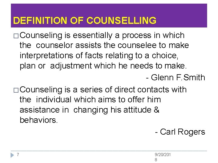 DEFINITION OF COUNSELLING �Counseling is essentially a process in which the counselor assists the